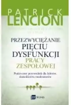 Przezwyciężanie pięciu dysfunkcji pracy zespołowej Książki Rozwój osobisty