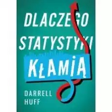 Dlaczego statystyki kłamią Książki Literatura faktu