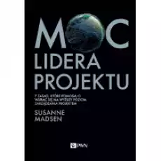 Moc lidera projektu 7 zasad które pomogą Ci wspiąć się na wyższy poziom zarządzania projektem Książki Biznes i Ekonomia