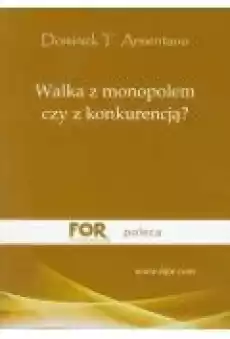 Walka z monopolem czy z konkurencją Książki Biznes i Ekonomia