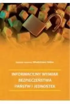 Informacyjny wymiar bezpieczeństwa państw i jednostek Książki Ebooki