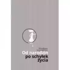 Od narodzin po schyłek życia Książki PoezjaDramat