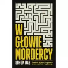 W głowie mordercy Zbrodnia prawo i medycyna okiem psychiatry sądowego Książki Kryminał sensacja thriller horror