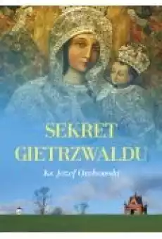 Sekret Gietrzwałdu Książki Religia