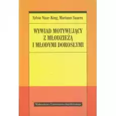 Wywiad motywujący z młodzieżą i młodymi dorosłymi Książki Podręczniki i lektury