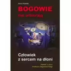 Bogowie nie umierają Człowiek z sercem na dłoni Książki Biograficzne