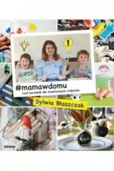 mamawdomu czyli poradnik dla kreatywnych rodziców Książki Poradniki