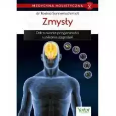 Zmysły Odczuwanie przyjemności i unikanie zagrożeń Medycyna holistyczna Tom 10 Książki Poradniki