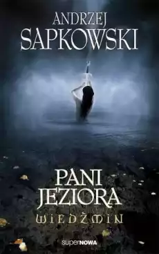 Pani jeziora Wiedźmin Tom 7 Książki Fantastyka i fantasy