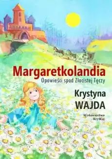 Margaretkolandia Opowieści spod Złocistej TW Dla dziecka