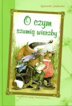 O czym szumią wierzby Książki Dla dzieci