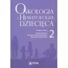 Onkologia i hematologia dziecięca Tom 2 Książki Nauki ścisłe