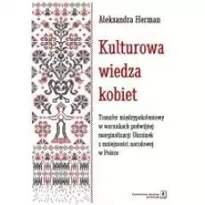 Kulturowa wiedza kobiet transfer międzypokoleniowy w warunkach podwójnej marginalizacji ukrainek z mniejszości narodowej w Pols Książki Nauki humanistyczne