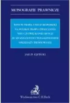 Wpływ prawa Unii Europejskiej na polskie prawo zwalczania nieuczciwej konkurencji ze szczególnym uwzględnieniem sprzedaży premio Książki Ebooki