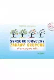 Pakiet Sensomotoryczne zabawy grupowe na cztery pory roku Scenariusze materiały Książki Podręczniki i lektury