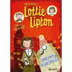 Sekrety kamienia Przygody Lottie Lipton Tom 2 Książki Dla dzieci