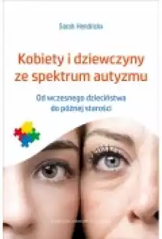 Kobiety i dziewczyny ze spektrum autyzmu Od wczesnego dzieciństwa do późnej starości Książki Podręczniki i lektury