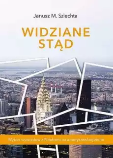 Widziane stąd wybór wywiadów z polakami Książki Literatura faktu