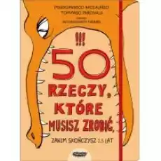 50 rzeczy które musisz zrobić zanim skończysz 13 lat Książki Dla dzieci