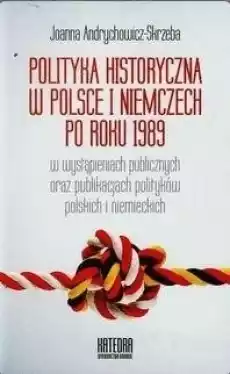 Polityka historyczna w Polsce i Niemczech po 1989 Książki Historia