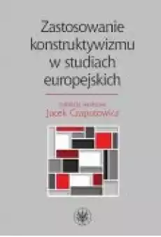 Zastosowanie konstruktywizmu w studiach europejskich Książki Podręczniki i lektury