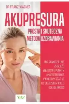 Akupresura ndash prosta i skuteczna metoda uzdrawiania Książki Audiobooki