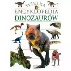 Wielka encyklopedia dinozaurów Książki Dla dzieci