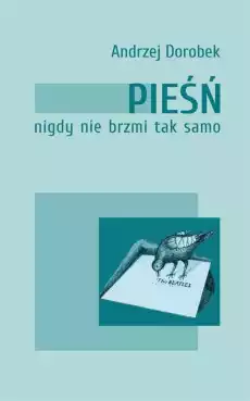 Pieśń nigdy nie brzmi tak samo Książki Nauki humanistyczne