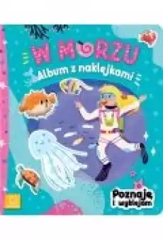 Album z naklejkami W morzu Książki Dla dzieci