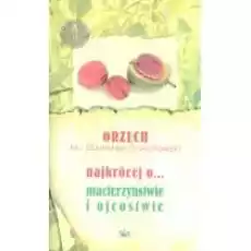 Najkrócej o macierzyństwie i ojcostwie Książki Poradniki