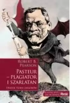 Pasteur plagiator i szarlatan Książki Biograficzne