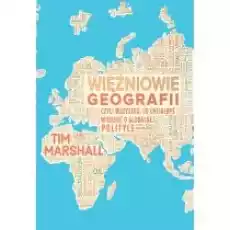 Więźniowie geografii czyli wszystko co chciałbyś wiedzieć o globalnej polityce Książki Nauki ścisłe