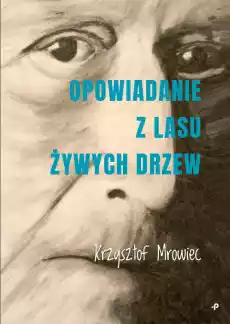 Opowiadanie z lasu żywych drzew Książki Fantastyka i fantasy