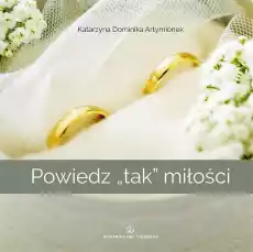 Powiedz tak miłości Książki Literatura obyczajowa