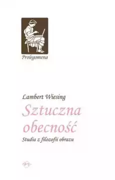 Sztuczna obecność studia z filozofii obrazu Książki Nauki humanistyczne