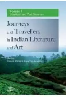 Journeys and Travellers in Indian Literature and Art Volume I Sanskrit and Pali Sources Książki Ebooki