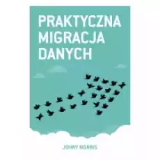 Praktyczna migracja danych Książki Podręczniki i lektury