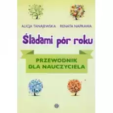 Śladami pór roku Przewodnik dla nauczyciela Książki Nauki humanistyczne