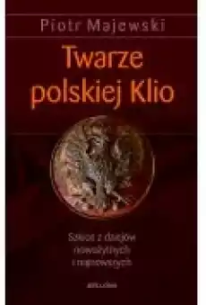 Twarze polskiej Klio Książki Historia