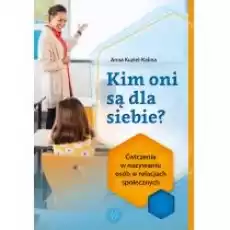 Kim oni są dla siebie Ćwiczenia w nazywaniu osób Książki Nauki humanistyczne