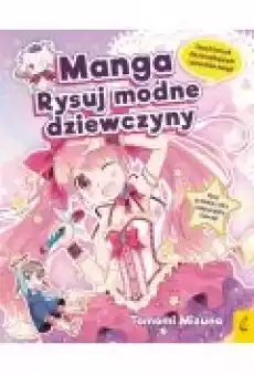 Manga Rysuj modne dziewczyny Książki Dla dzieci