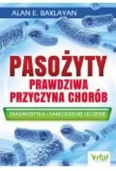 Pasożyty prawdziwa przyczyna chorób Książki Ebooki