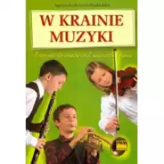 W krainie muzyki Podręcznik dla uczniów szkół muzycznych I stopnia Książki Podręczniki i lektury