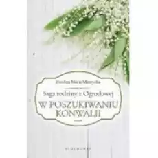 W poszukiwaniu konwalii Saga rodziny z Ogrodowej Tom 4 Książki Literatura obyczajowa