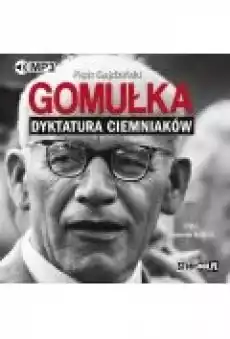 Gomułka Dyktatura ciemniaków Książki Ebooki