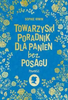 Towarzyski poradnik dla panien bez posagu Książki Historia