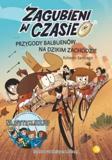 Przygody Balbuenów na dzikim zachodzie Zagubieni w czasie Tom 1 Książki Dla dzieci