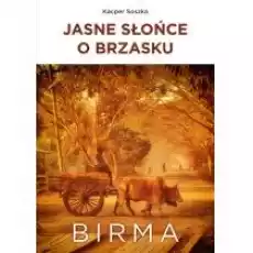 Jasne słońce o brzasku Birma Książki Literatura podróżnicza