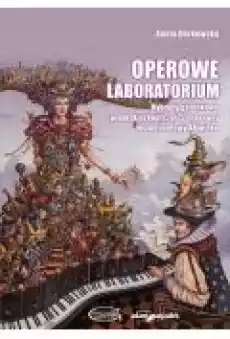 Operowe laboratorium Książki Kultura i sztuka