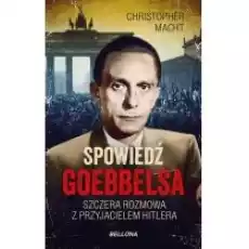 Spowiedź Goebbelsa Książki Historia